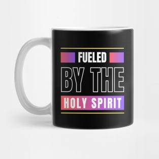 Fueled By The Holy Spirit | Christian Mug